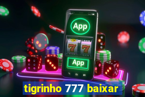 tigrinho 777 baixar